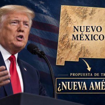 trump TRUMP INSISTE EN CAMBIAR EL NOMBRE DE NUEVO MÉXICO POR “NUEVA AMÉRICA”